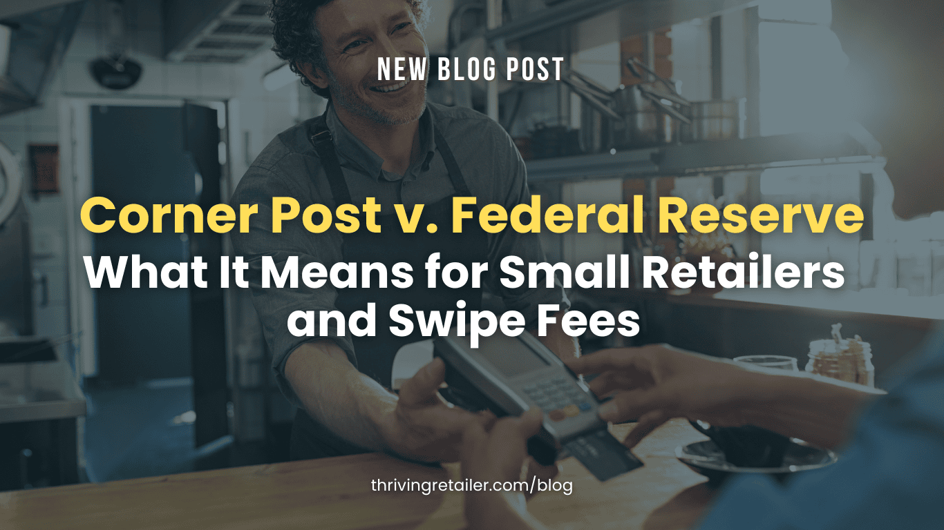 Corner Post v. Federal Reserve (What It Means for Small Retailers and Swipe Fees)